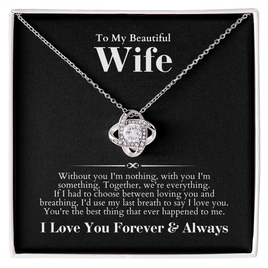 Love Knot Necklace - To My Beautiful Wife - Forever & Always