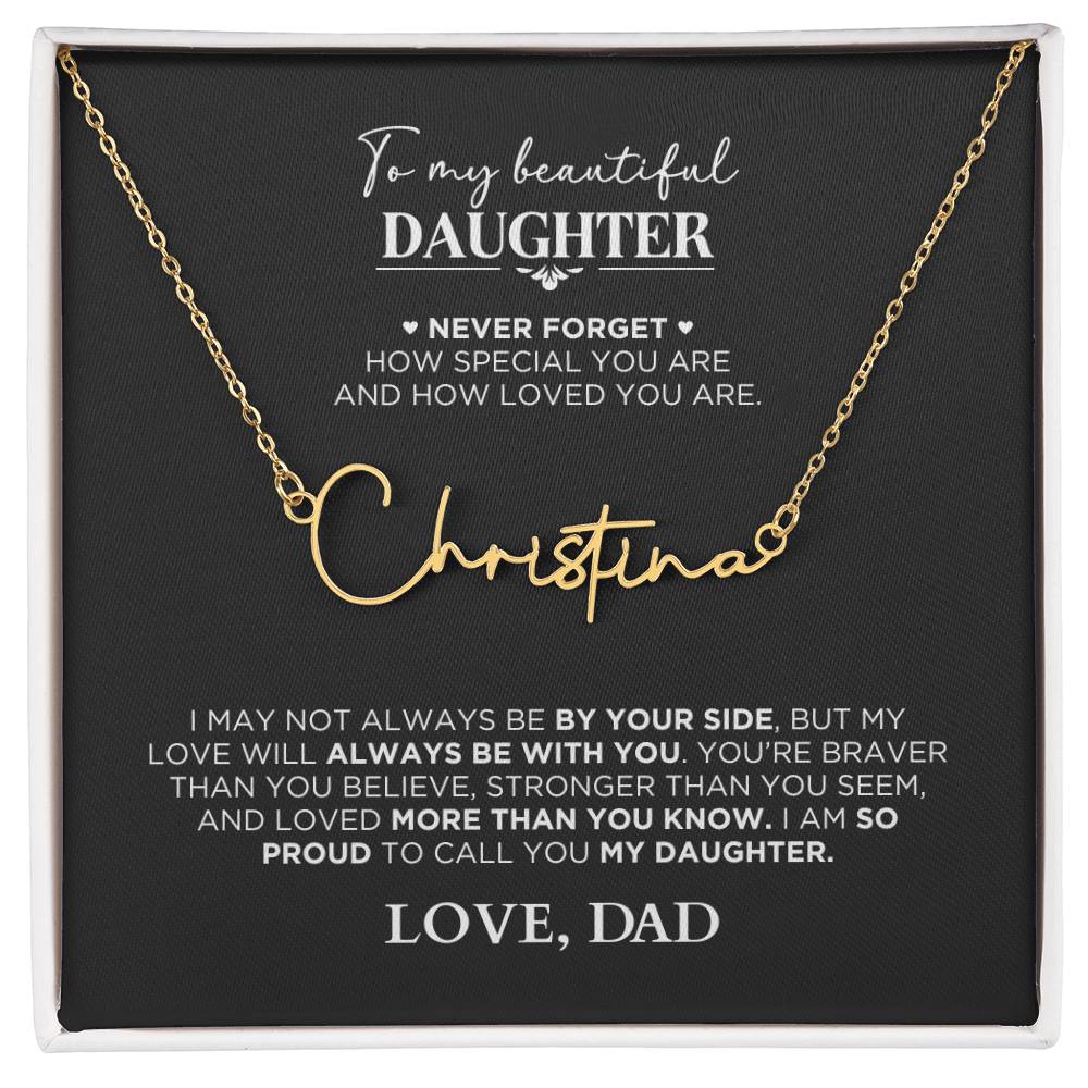 Signature Name Necklace To My Daughter - Never Forget